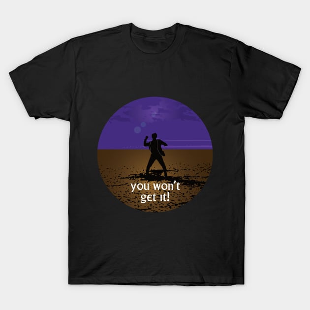 The prisoner, you won't get it! T-Shirt by Ricogfx
